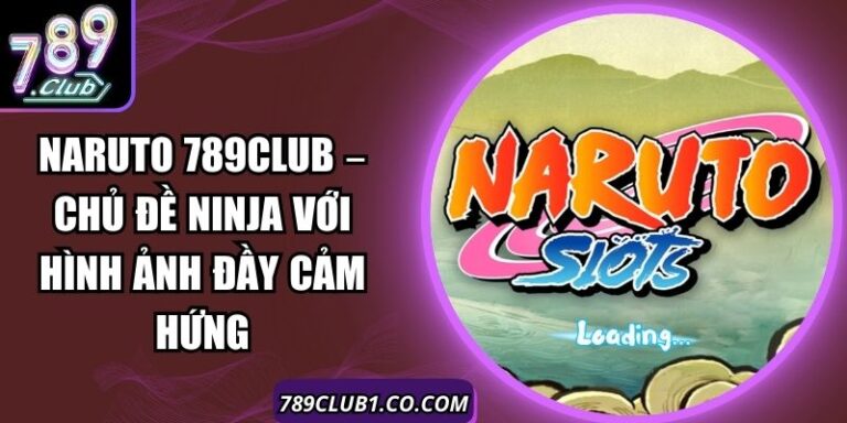 Naruto 789Club – Chủ Đề Ninja Với Hình Ảnh Đầy Cảm Hứng 1 Naruto 789Club – Chủ Đề Ninja Với Hình Ảnh Đầy Cảm Hứng
